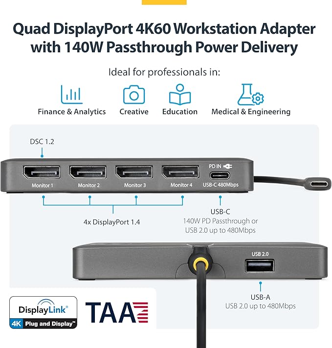 StarTech USB-C to Quad DisplayPort 4K60, 4K120 Workstation Dock, 140W PD Passthrough, USB for Keyboard and Mouse, Windows, Mac M1-M5, USB4, Thunderbolt, DisplayLink DL7400, TAA (Quad-USB-DP-Adapt)