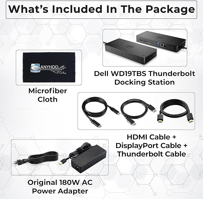 Dell WD19TBS Thunderbolt Docking Station with 180W AC Power Adapter (130W Power Delivery) Dell Docking Station + HDMI Cable + DisplayPort Cable + Thunderbolt Cable + Microfiber Cloth Included